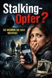 Stalking-Opfer? So wehren Sie sich richtig!