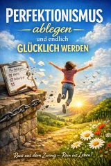 Perfektionismus ablegen und endlich glücklich werden