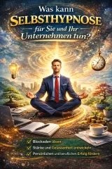 Was kann Selbsthypnose für Sie und Ihr Unternehmen tun